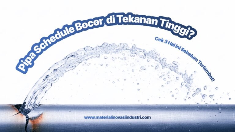 Pipa Schedule Bocor di Tekanan Tinggi? Cek 3 Hal Ini Sebelum Terlambat